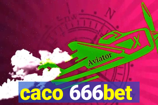 caco 666bet